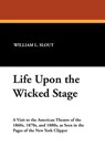 Life Upon the Wicked Stage - William L. Slout - 9780893704636