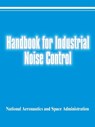 Handbook for Industrial Noise Control - National Aeronautics & Space Admin - 9780894990656