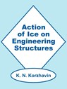 Action of Ice on Engineering Structures - K N Korzhavin - 9780894991714