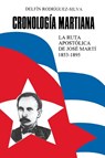 Cronologia Martiana : La Ruta Apostolica De Jose Marti 1853-1895 (Coleccion - Delfin Rodriguez-Silva - 9780897297929