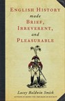 English History Made Brief, Irreverent, and Pleasurable - Lacey Baldwin Smith - 9780897336307