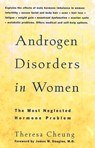 Androgen Disorders in Women: The Most Neglected Hormone Problem - Theresa Cheung - 9780897932592