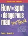 How to Spot a Dangerous Man Workbook - Sandra (Sandra Brown) Brown - 9780897934527