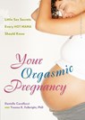 Your Orgasmic Pregnancy - Danielle (Danielle Cavallucci) Cavallucci ; Yvonne K. (Yvonne K. Fulbright) Fulbright - 9780897935012