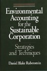 Environmental Accounting for the Sustainable Corporation - Daniel Blake Rubenstein - 9780899308661