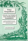 Fields, Factories and Workshops Tomorrow - Petr Alekseevich Kropotkin ; Colin Ward - 9780900384288