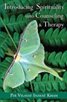 Introducing Spirituality into Counseling & Therapy - Pir Vilayat Inayat Khan - 9780930872304
