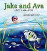 Jake and Ava: A Boy and a Fish - Jonathan Balcombe - 9780940719460
