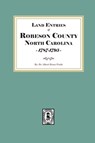 Land Entries of Robeson County, North Carolina, 1787-1795 - Albert Bruce Pruitt - 9780944992203