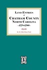 Land Entries of Chatham County, North Carolina, 1778-1790 - Albert Bruce Pruitt - 9780944992296