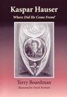 Kaspar Hauser: Where Did He Come From? - Terry M. Boardman - 9780946206605