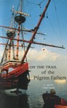 On the Trail of the Pilgrim Fathers - CHEETHAM,  J. Keith - 9780946487837