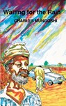 Waiting for the Rain - Charles Mungoshi - 9780949932020