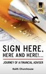 Sign Here, Here and Here!... - CHURCHOUSE,  Keith G. - 9780956432506