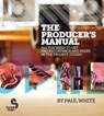 The Producer's Manual - Paul White - 9780956446015