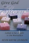 Give God the Glory! - JOHNSON,  Kevin Wayne - 9780970590213