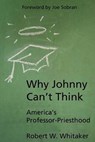 Why Johnny Can't Think - WHITAKER,  Robert W. - 9780972929202