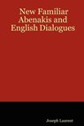 New Familiar Abenakis and English Dialogues - Joseph Laurent - 9780973892475