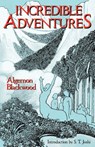 Incredible Adventures - Algernon Blackwood - 9780974878904