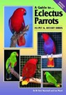 A Guide to Eclectus Parrots as Pet and Aviary Birds - MARSHALL,  Rob; Ward, Ian - 9780975081709