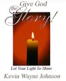 Give God the Glory! - JOHNSON,  Kevin Wayne - 9780975257296