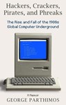 Hackers, Crackers, Pirates and Phreaks - George Parthimos - 9780975611906