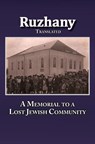 Translation of ROZANA - A MEMORIAL TO THE RUZHINOY JEWISH COMMUNITY - Meir Sokolowsky ; Joseph Abramovitsch - 9780976475972