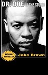 Dr. Dre in the Studio - Jake Brown - 9780976773559