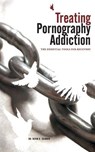 TREATING PORNOGRAPHY ADDICTION - Kevin B. Skinner - 9780977220809