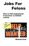 Jobs For Felons - Michael Ford - 9780977476053