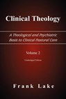 Clinical Theology, A Theological and Psychiatric Basis to Clinical Pastoral Care, Volume 2 - Frank Lake - 9780977655519