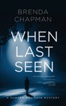 When Last Seen: A Hunter and Tate Mystery #2 - Brenda Chapman - 9780978428440