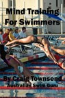 Mind Training For Swimmers - Craig Townsend - 9780979044922