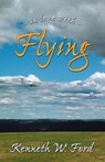 In Love with Flying - Retired Kenneth W Ford - 9780979410413
