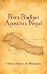 Prem Pradhan Apostle to Nepal - Gene Edwards ; Prem Pradhan - 9780979751547