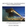 Architectural Photography and Composition - Steven Brooke - 9780980121285