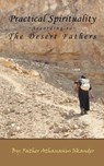 Practical Spirituality According to the Desert Fathers - Athanasius Iskander - 9780980517118