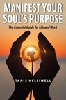 Manifest Your Soul's Purpose - Tanis Helliwell - 9780980903379