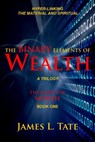 The Binary Elements of Wealth - James Tate - 9780981881652