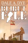 Beirut File - Dale Dye - 9780982167069