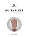 Guitarlele for Ukulele and Guitar Players - Terry Carter - 9780982615171