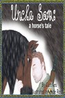 Uncle Sam: A Horse's Tale - Curt Iles - 9780982649275