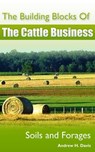 The Building Blocks of the Cattle Business: Soils and Forages - Andrew Davis - 9780983842002