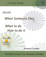 Death. When Someone Dies. What to Do. How to Do It. - Richard A. Jordan - 9780983923534