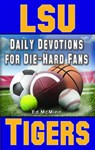 Daily Devotions for Die-Hard Fans LSU Tigers - Ed McMinn - 9780984084722