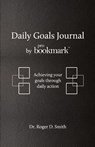 Daily Goals Journal - Roger D Smith - 9780984399352