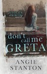 Don't Call Me Greta - Angie Stanton - 9780985579715