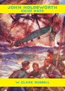 John Holdsworth, Chief Mate - W. Clark Russell - 9780987483553