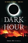 Dark Hour (Book Three of the Coming Evil) - MITCHELL,  Greg - 9780987653185