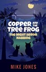 Copper and the Tree Frog - Mike Jones - 9780989004657